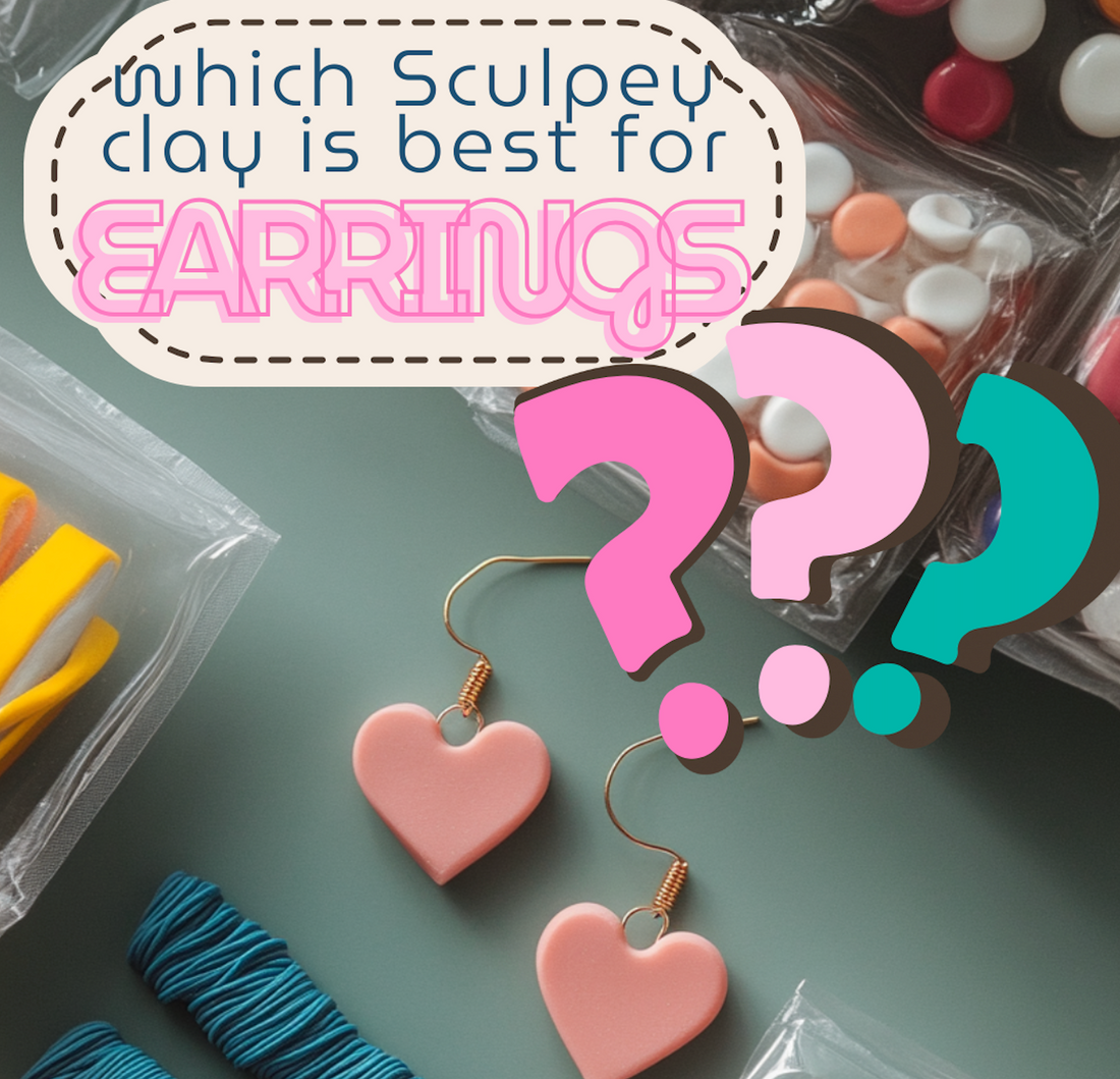 Which Sculpey Clay is Best for Earrings? A Guide for Beginners + interested polymer clay makers