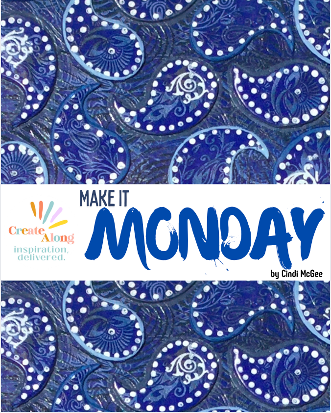 Boho Blue Paisley - LOTS of TECHNIQUES! It's Make it Monday!