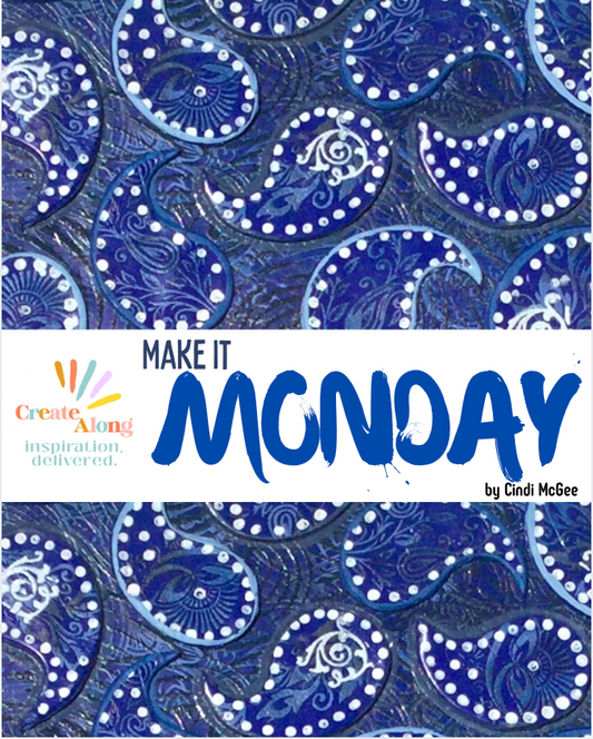 Boho Blue Paisley - LOTS of TECHNIQUES! It's Make it Monday!