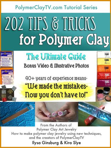 Polymer Clay Tutorial Ultimate Guide 202 Tips And Tricks To Make Working With Polymer Clay Easier - Polymer Clay TV tutorial and supplies