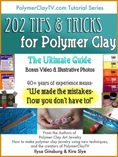 Polymer Clay Tutorial Ultimate Guide 202 Tips And Tricks To Make Working With Polymer Clay Easier - Polymer Clay TV tutorial and supplies